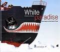 WHITE PARADISE JOURNEYS TO THE NORTH POLE